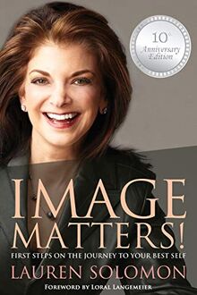 Image Matters!: First Steps on the Journey to Your Best Self