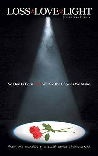 Loss*Love*Light: From the Murder of a Child Comes Illumination.