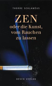 ZEN - Oder die Kunst, vom Rauchen zu lassen