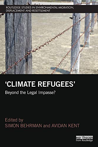 Climate Refugees (Routledge Studies in Environmental Migration, Displacement and Resettlement)