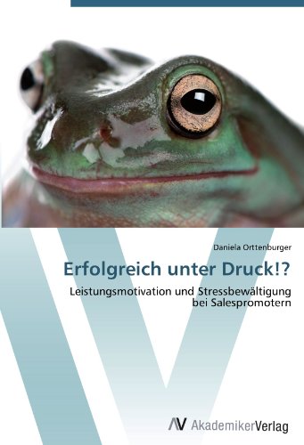 Erfolgreich unter Druck!?: Leistungsmotivation und Stressbewältigung bei Salespromotern