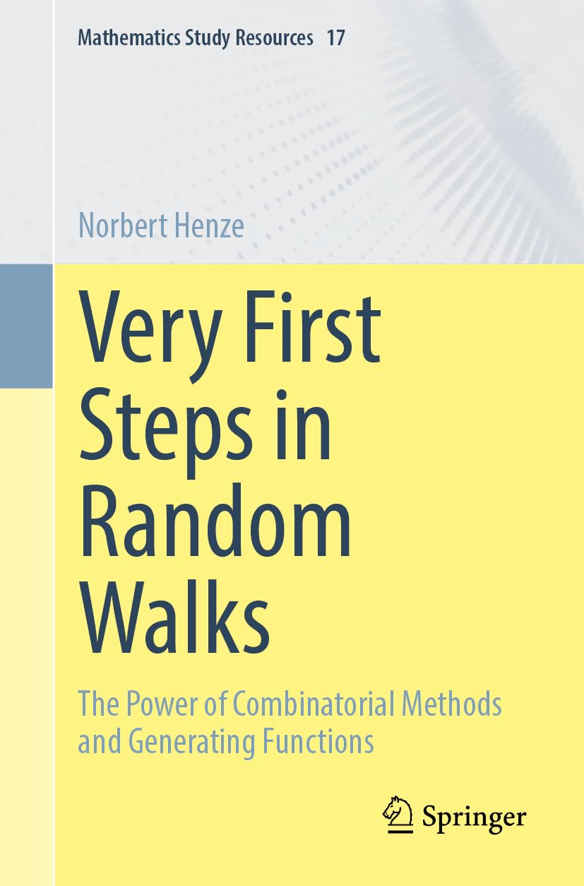 Very First Steps in Random Walks: The Power of Combinatorial Methods and Generating Functions (Mathematics Study Resources, 17, Band 17)