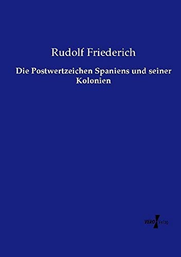Die Postwertzeichen Spaniens und seiner Kolonien