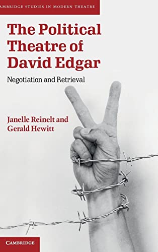 The Political Theatre of David Edgar: Negotiation and Retrieval (Cambridge Studies in Modern Theatre)