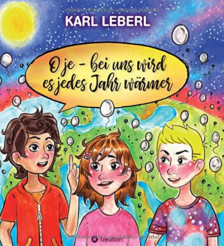 O je - bei uns wird es jedes Jahr wärmer: Anton,Leo und Clara möchten wissen warum