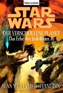 Der verschollene Planet - Das Erbe der Jedi-Ritter 16 (Star Wars)