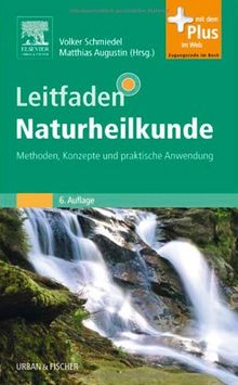 Leitfaden Naturheilkunde: Methoden, Konzepte und praktische Anwendung - mit Zugang zum Elsevier-Portal