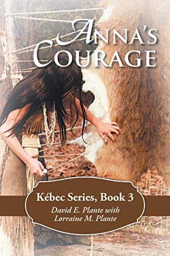 Anna's Courage: Kébec Series, Book 3