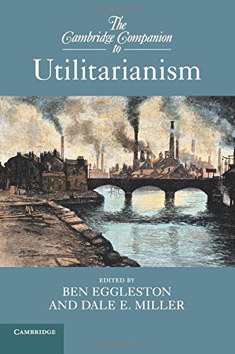 The Cambridge Companion to Utilitarianism (Cambridge Companions to Philosophy)