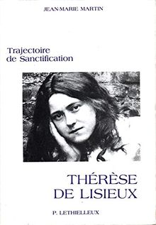 Thérèse de Lisieux : trajectoire de sanctification