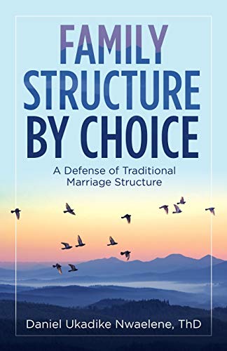 Family Structure by Choice: A Defense of Traditional Marriage Structure