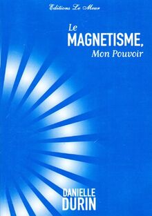 Le Magnétisme, mon pouvoir