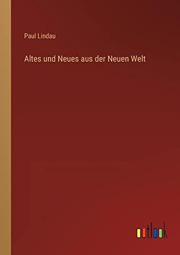 Altes und Neues aus der Neuen Welt