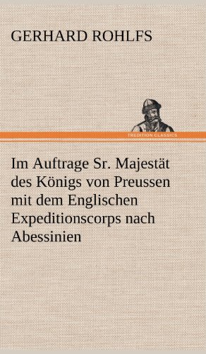 Im Auftrage Sr. Majestät des Königs von Preussen mit dem Englischen Expeditionscorps nach Abessinien
