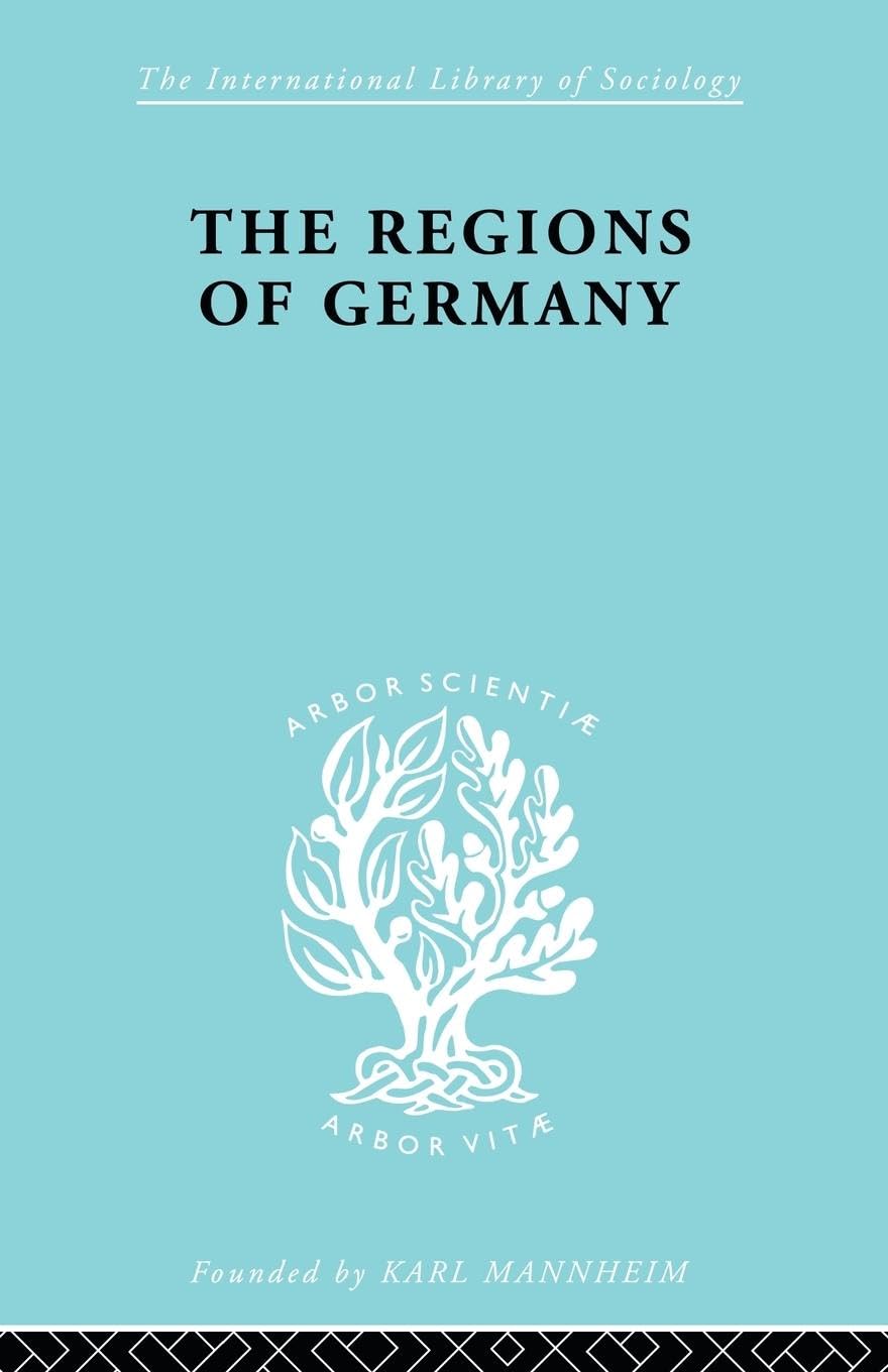 Dickinson, Robert E. The Regions Of Germany, A Geographical Interpretation (International Library Of Sociology)