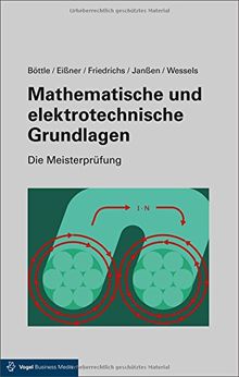 Mathematische und elektrotechnische Grundlagen (Die Meisterprüfung)