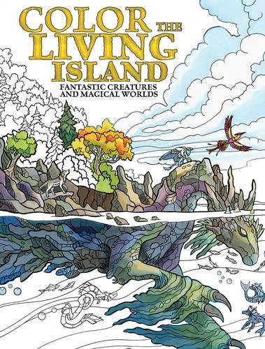 Color the Living Island: Fantastic Creatures and Magical Worlds (Colouring Books)
