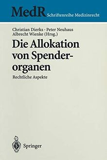 Die Allokation von Spenderorganen: Rechtliche Aspekte (MedR Schriftenreihe Medizinrecht)