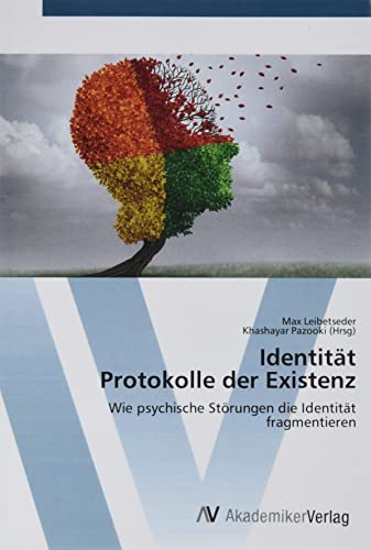 Identität Protokolle der Existenz: Wie psychische Störungen die Identität fragmentieren