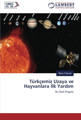 Türkçemiz Uzaya ve Hayvanlara İlk Yardım: İki Özel Projem: Iki Özel Projem