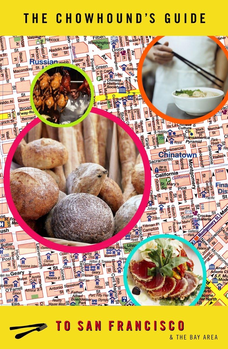 Chowhound's Guide to the San Francisco Bay Area, The