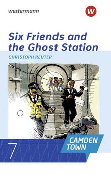 Camden Town - Allgemeine Ausgabe 2020 für Gymnasien: Christoph Reuter, Six Friends and the Ghost Station.