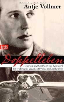 Doppelleben: Heinrich und Gottliebe von Lehndorff im Widerstand gegen Hitler und von Ribbentrop