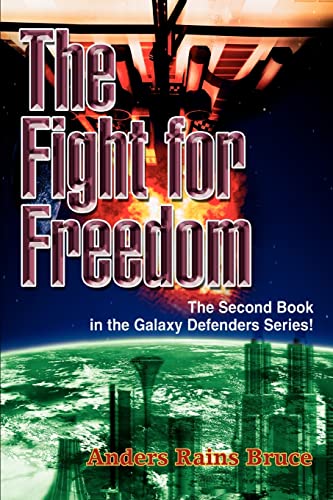The Fight for Freedom: The Second Book in the Galaxy Defenders Series!