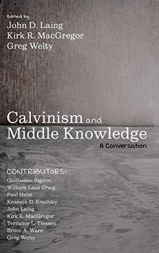 Calvinism and Middle Knowledge: A Conversation