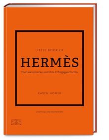 Little Book of Hermès: Die Luxusmarke und ihre Erfolgsgeschichte (Die kleine Modebibliothek, Band 7)