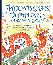 Moonbeams, Dumplings & Dragon Boats: A Treasury of Chinese Holiday Tales, Activities & Recipes