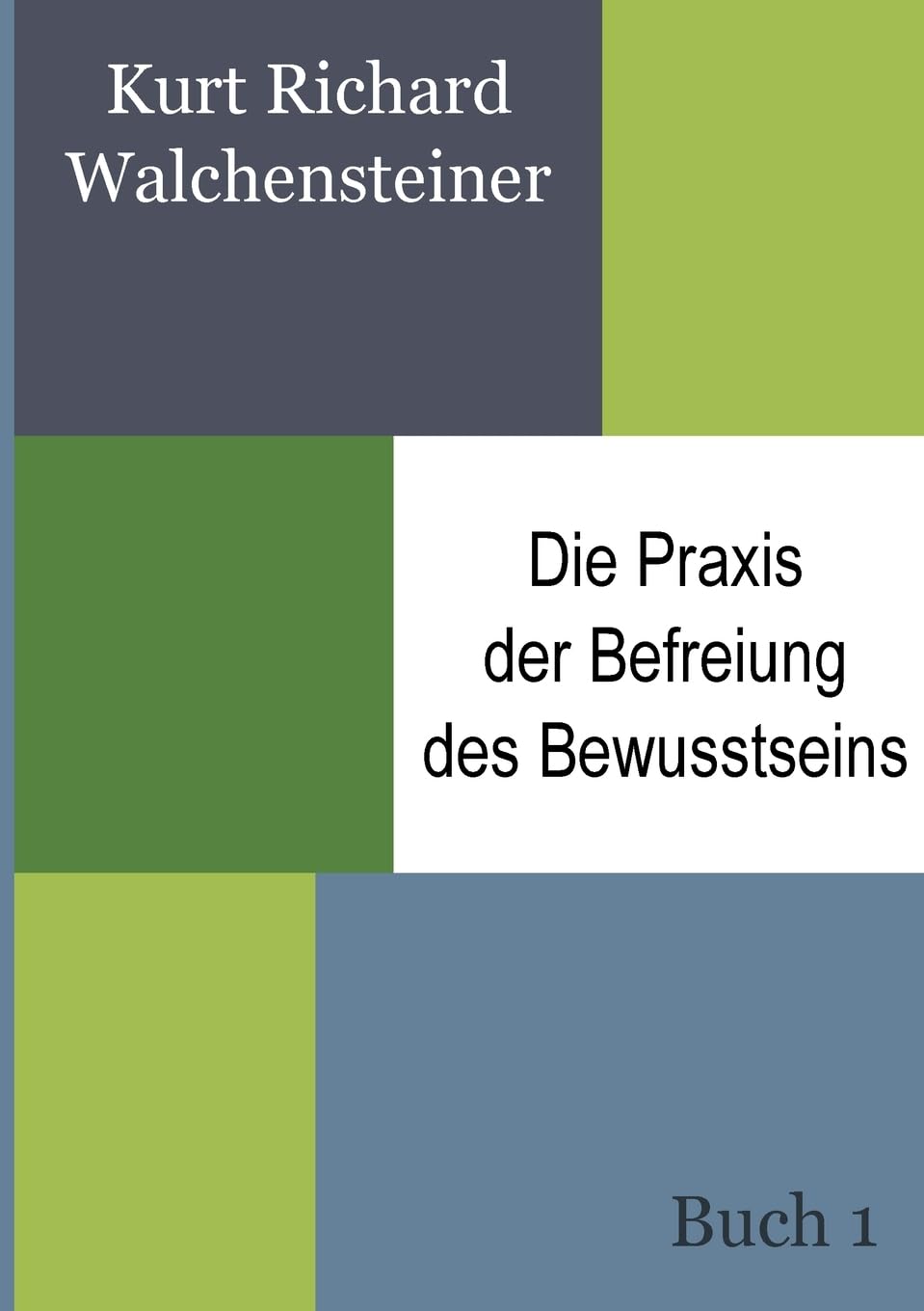 Die Praxis der Befreiung des Bewusstseins - Buch 1: Ein neues Verständnis des Menschseins