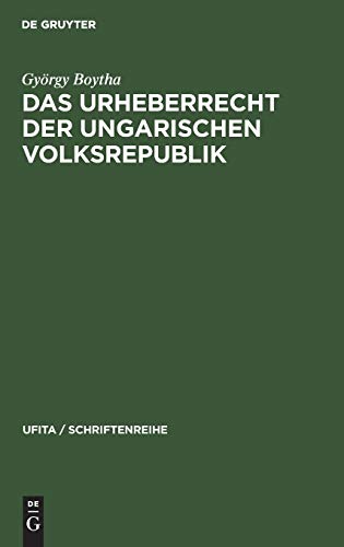 Das Urheberrecht der Ungarischen Volksrepublik (UFITA / Schriftenreihe, 49, Band 49)