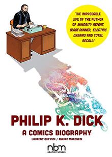 Philip K. Dick: A Comics Biography (Nbm Comics Biographies)