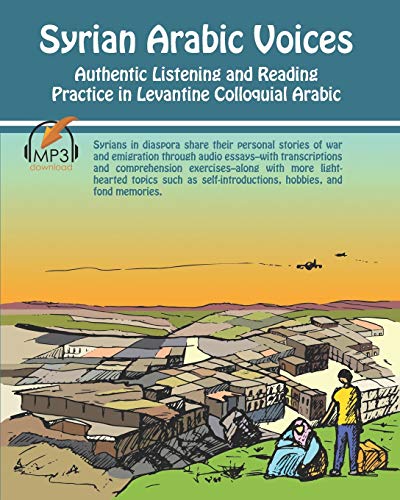Matthew Aldrich Syrian Arabic Voices, Authentic Listening And Reading Practice In Levantine Colloquial Arabic
