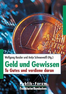 Geld und Gewissen. Tu Gutes und verdiene daran