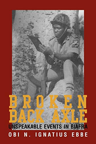 Broken Back Axle: Unspeakable Events in Biafra