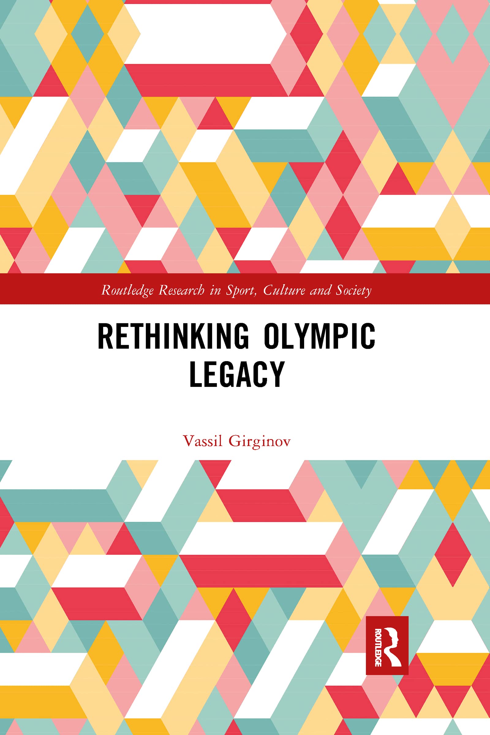 Rethinking Olympic Legacy (Routledge Research in Sport, Culture and Society)