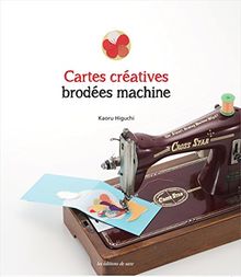 Cartes créatives brodées machine von Higuchi, Kaoru | Buch | Zustand sehr gut