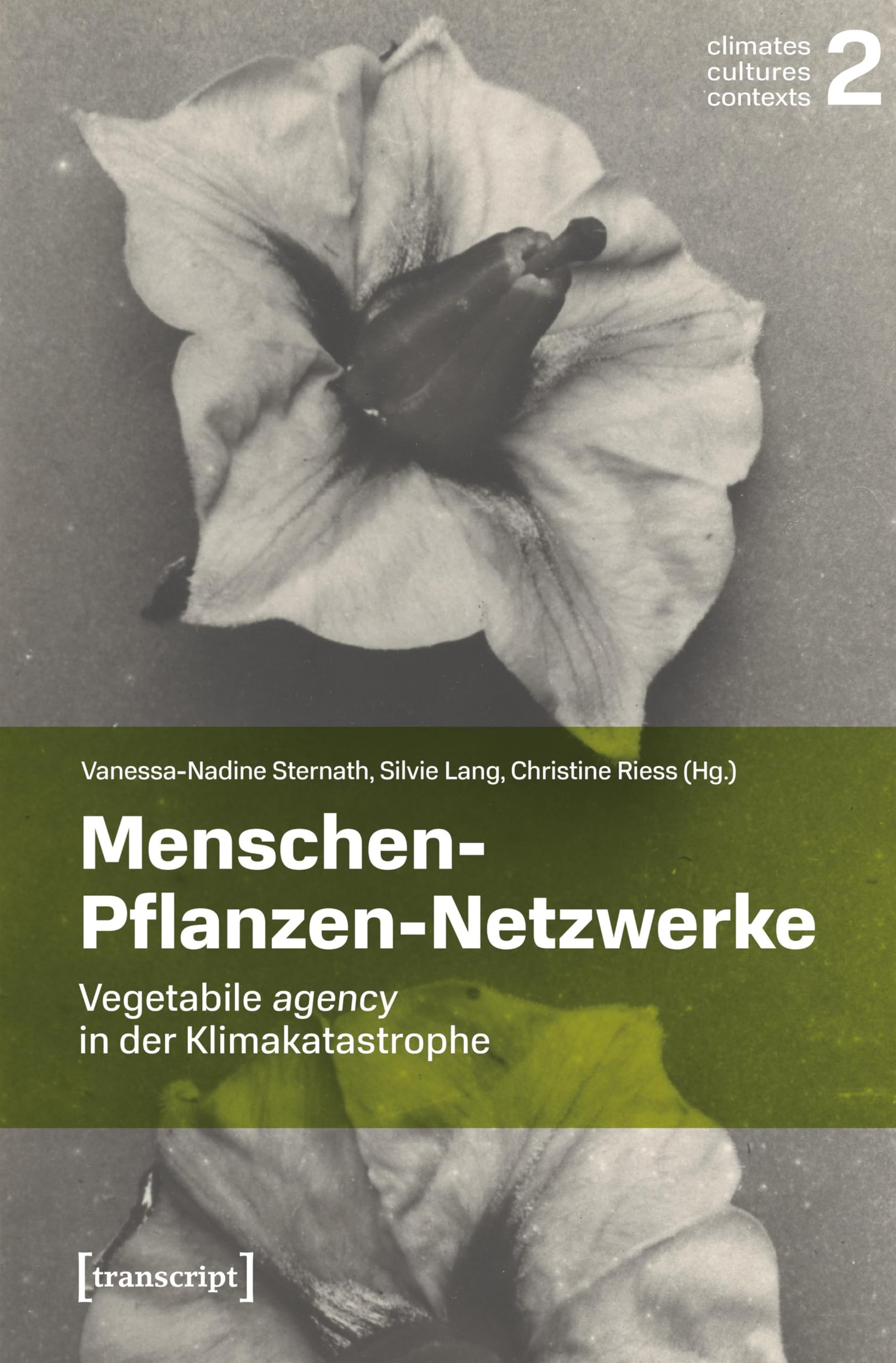 Menschen-Pflanzen-Netzwerke: Vegetabile agency in der Klimakatastrophe (Climates – Cultures – Contexts)