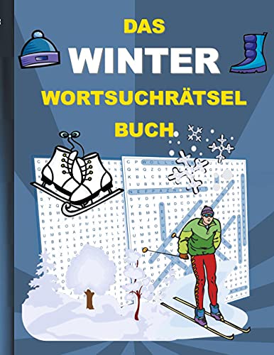 DAS WINTER WORTSUCHRÄTSEL BUCH: Rätsel Suchsel Worträtsel Schnee Eis Januar Februar März kalte Jahreszeit Weihnachten Geburtstag Ostern Halloween ... Senioren Rentner Studenten Schüler Schule