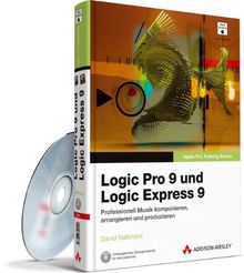 Apple Pro Training Series: Logic Pro 9 und Logic Express 9 - Das offizielle Apple-Trainingsbuch: Professionell Musik komponieren, arrangieren und produzieren (Apple Software)