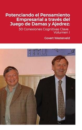 Potenciando el Pensamiento Empresarial a través del Juego de Damas y Ajedrez: 30 Conexiones Cognitivas Clave. Volumen I