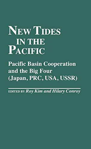 New Tides in the Pacific: Pacific Basin Cooperation and the Big Four (Japan, PRC, USA, USSR) (Contributions in Political Science)