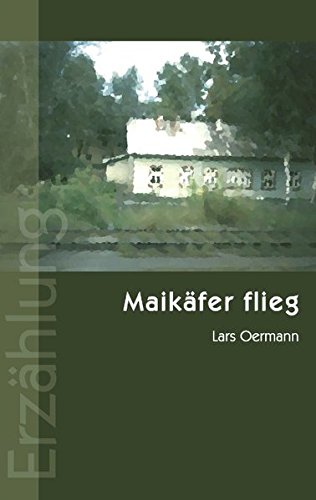 Maikäfer flieg: Erzählung