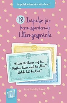 48 Impulse für herausfordernde Elterngespräche: Für Kita, Krippe und Tagespflege (Impulskarten fürs Kita-Team)