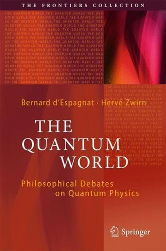 The Quantum World: Philosophical Debates on Quantum Physics (The Frontiers Collection)