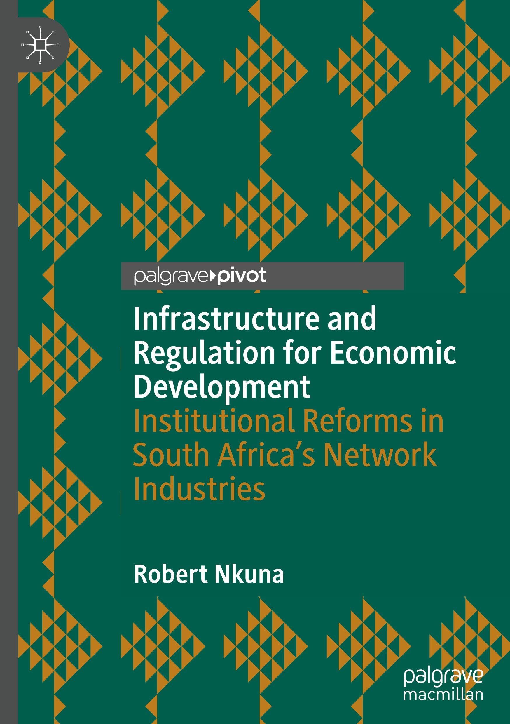 Infrastructure and Regulation for Economic Development: Institutional Reforms in South Africa’s Network Industries