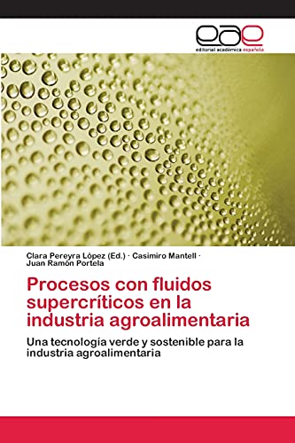 Procesos con fluidos supercríticos en la industria agroalimentaria: Una tecnología verde y sostenible para la industria agroalimentaria
