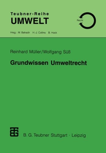 Grundwissen Umweltrecht: Ein Studienmaterial für Naturwissenschaftler, Techniker und für die Verwaltungspraxis (Teubner-Reihe Umwelt)